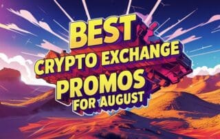 Best Crypto Exchange Promotions August
